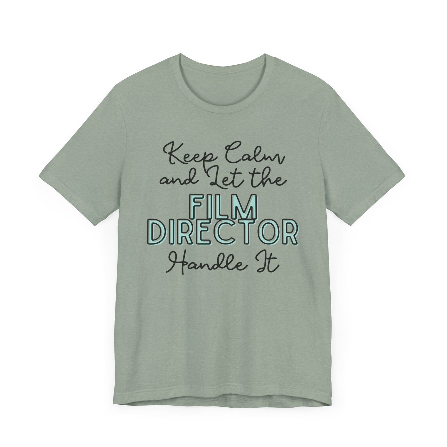 Keep Calm and let the Film Director handle It - Jersey Short Sleeve Tee