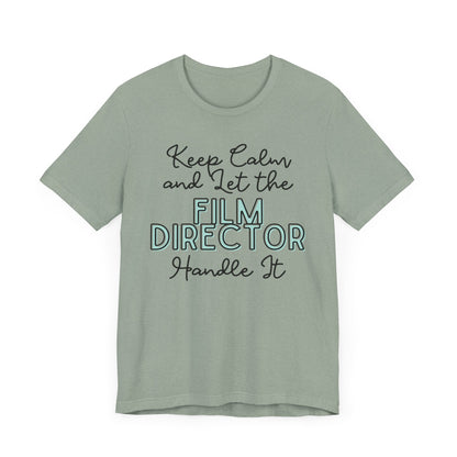 Keep Calm and let the Film Director handle It - Jersey Short Sleeve Tee