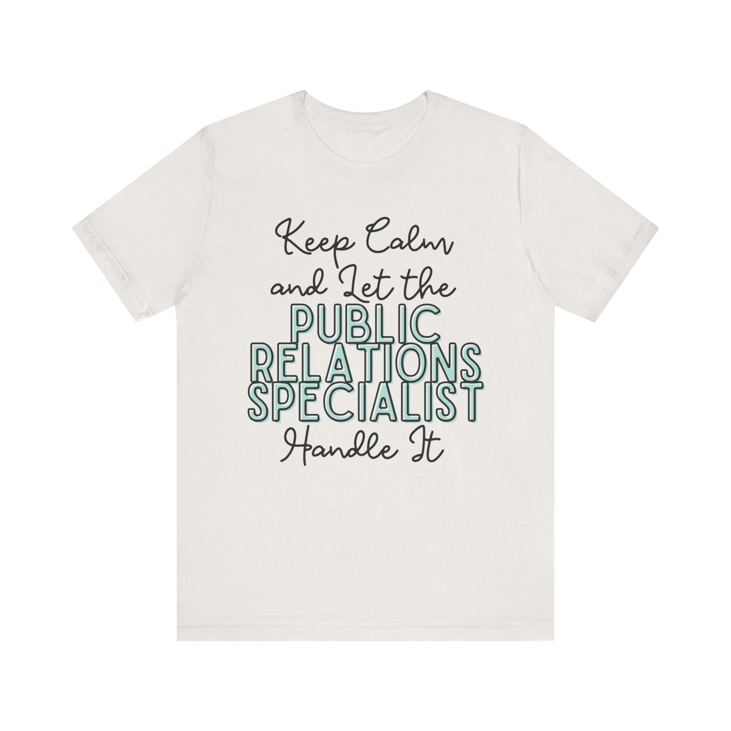 Keep Calm and let the Public Relations Specialist handle It - Jersey Short Sleeve Tee