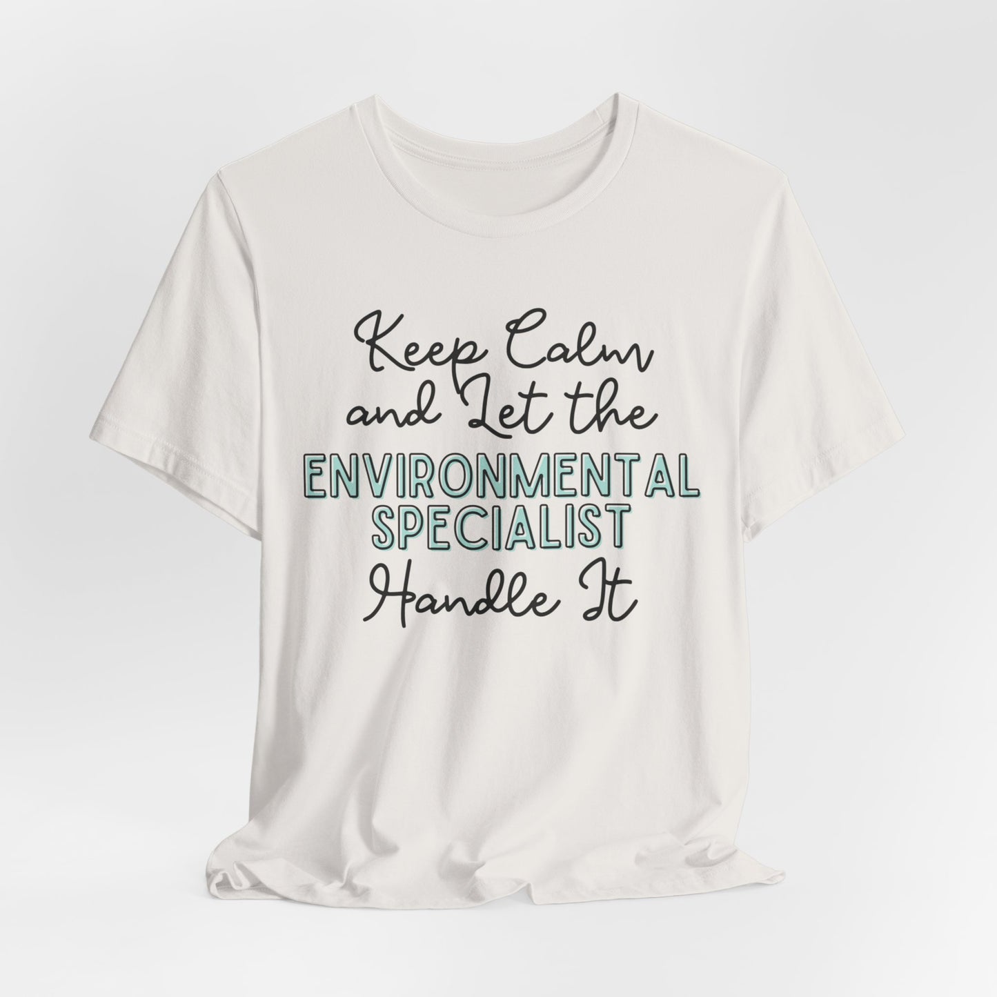 Keep Calm and let the Environmental Specialist handle It - Jersey Short Sleeve Tee