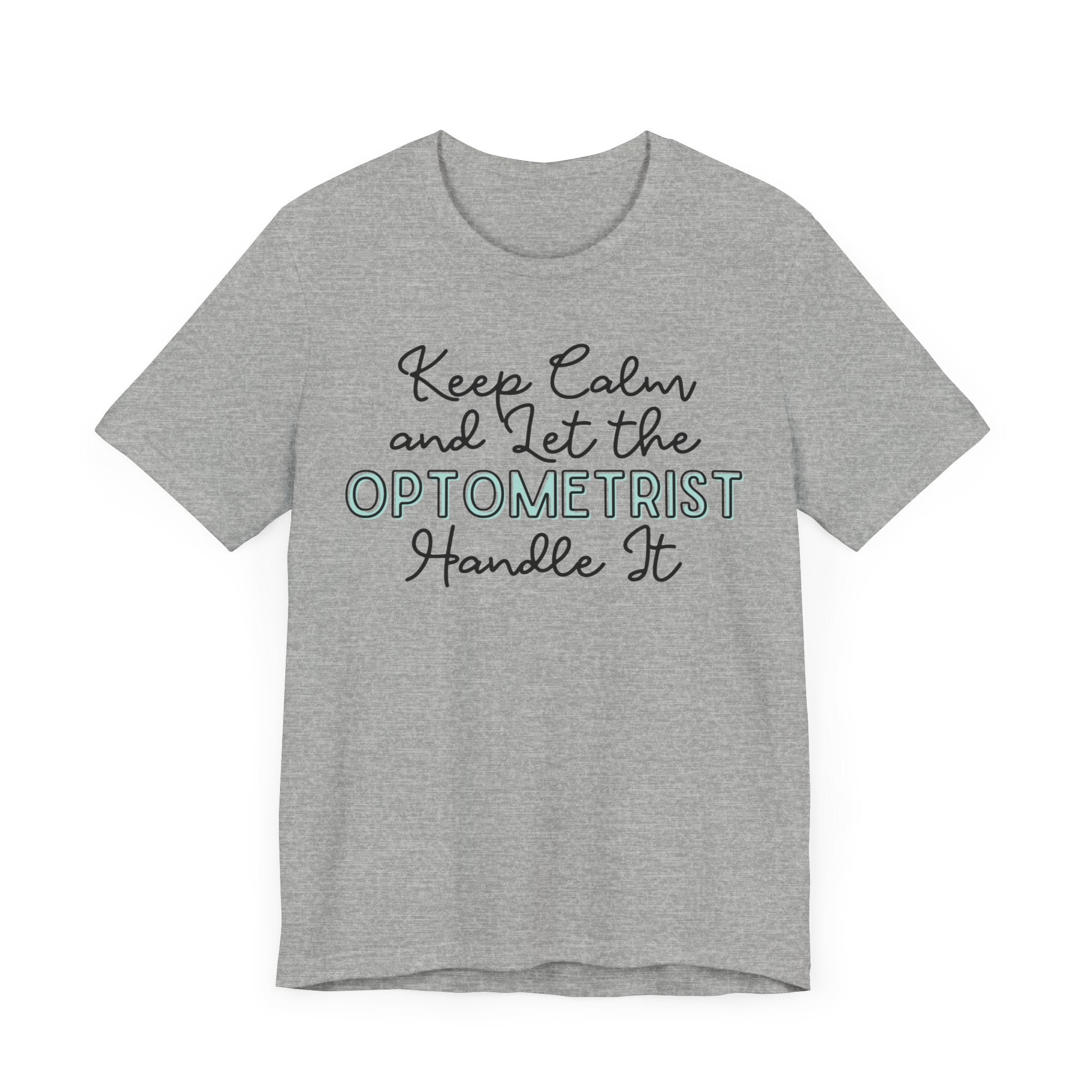 Keep Calm and let the Optometrist handle It - Jersey Short Sleeve Tee