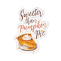 Sweeter than Pumpkin Pie Kiss-Cut Stickers