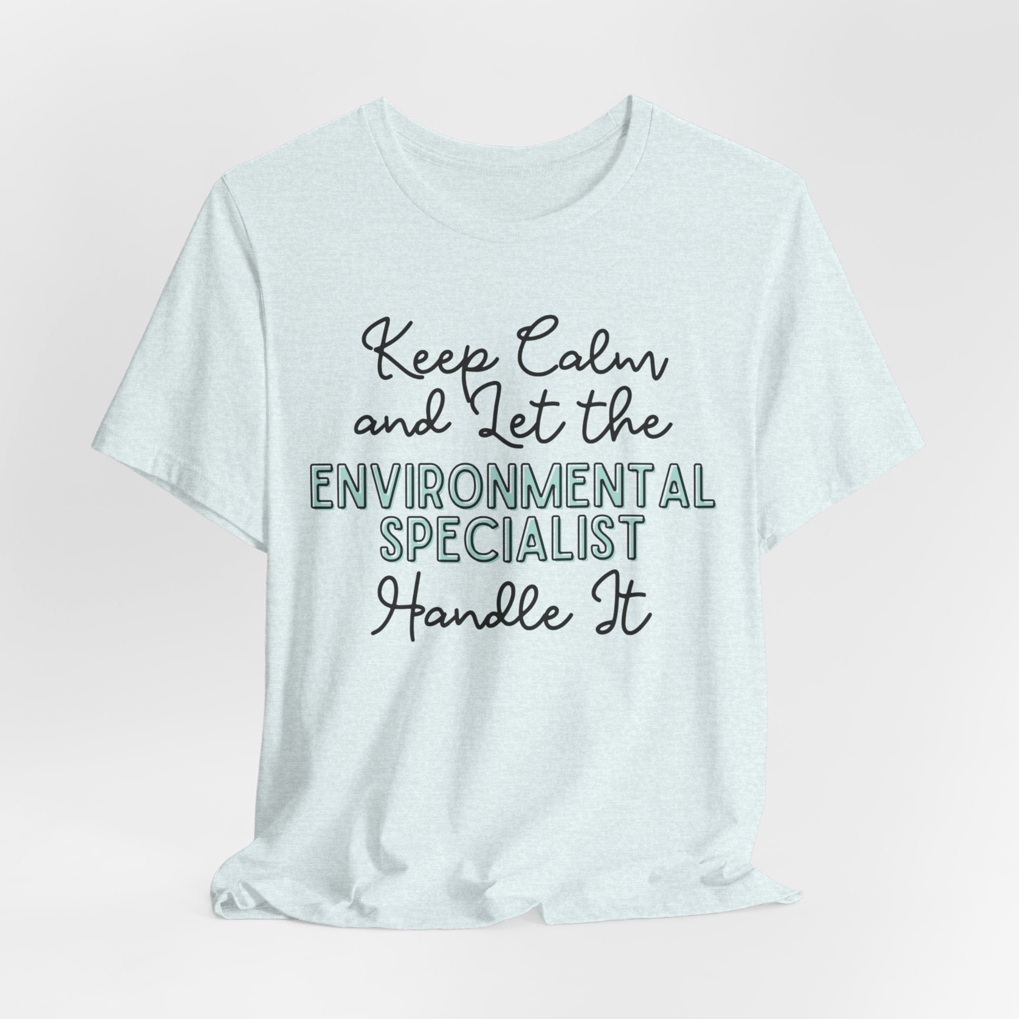 Keep Calm and let the Environmental Specialist handle It - Jersey Short Sleeve Tee - Spruced Roost