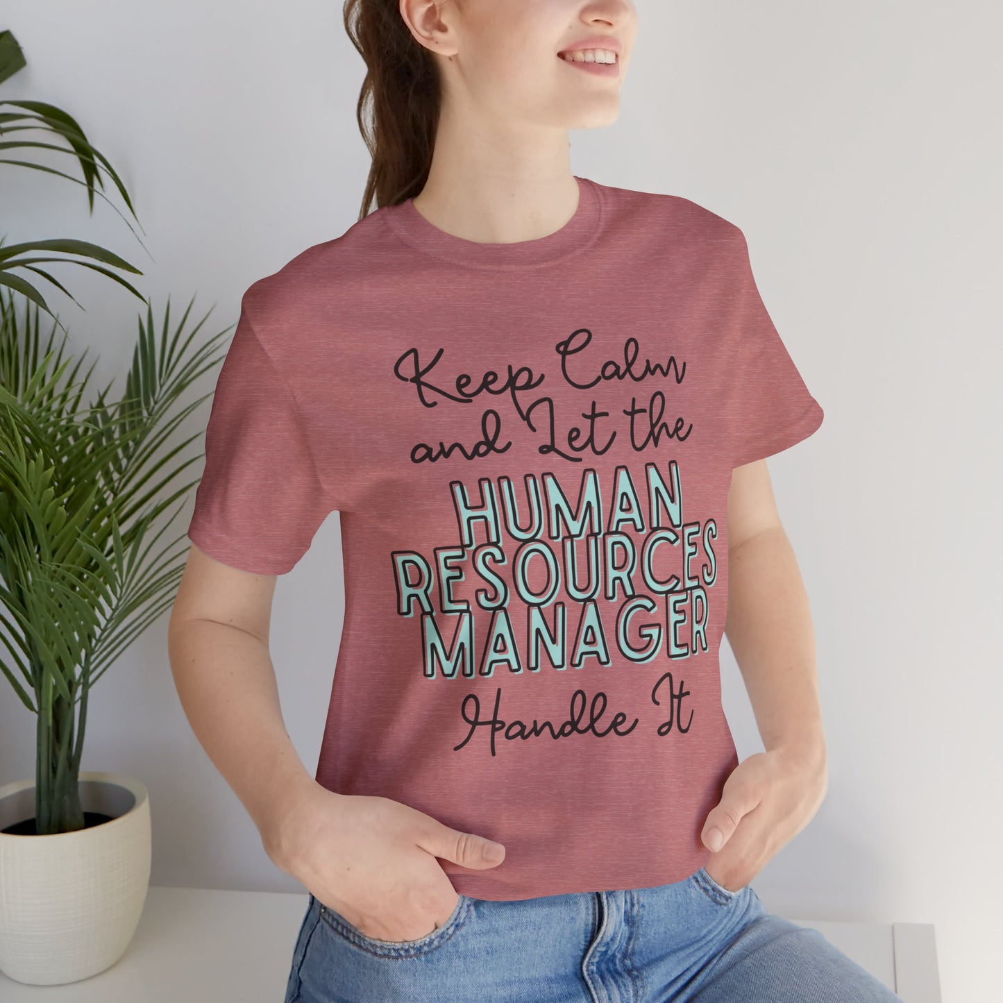 Keep Calm and let the Human Resource Manager handle It - Jersey Short Sleeve Tee