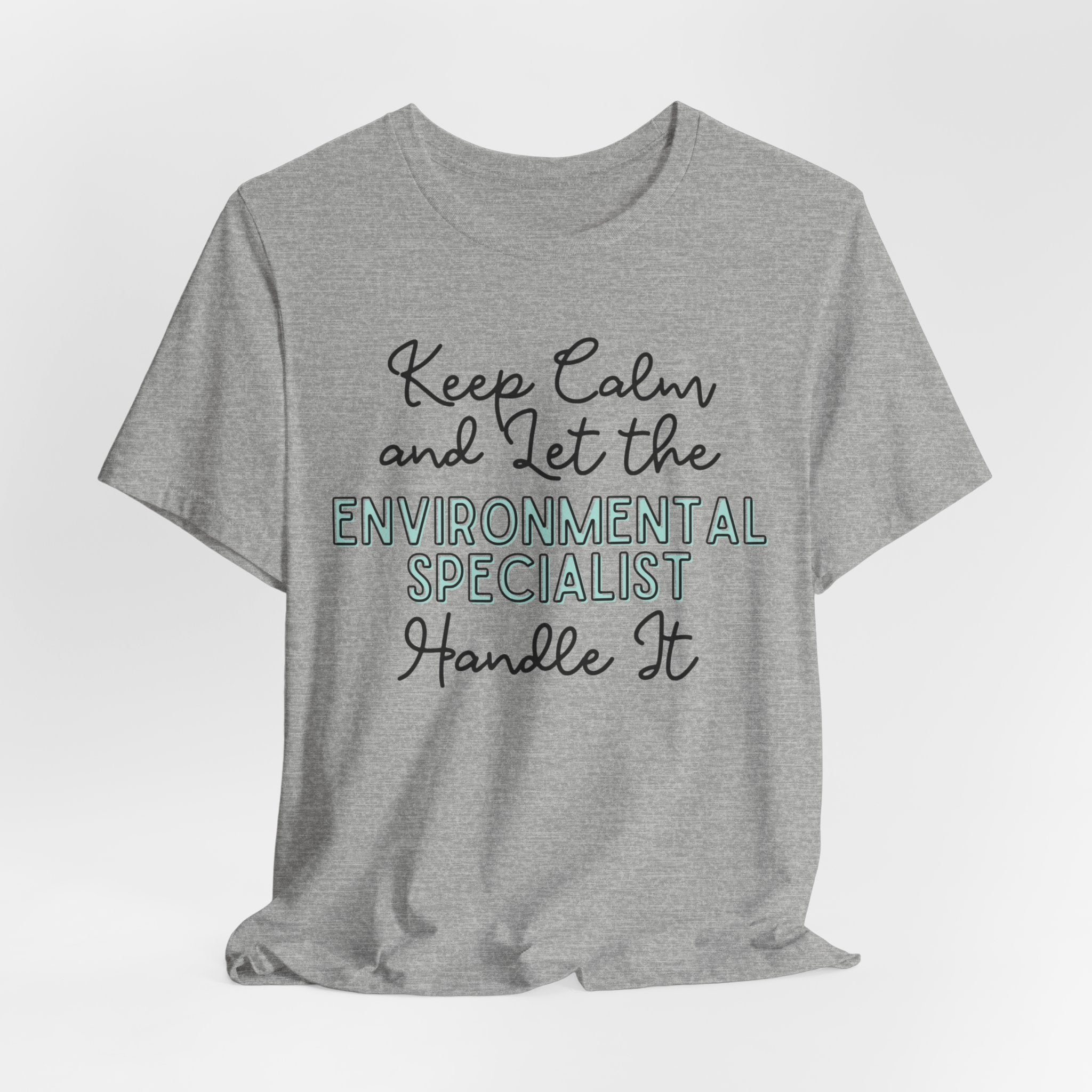 Keep Calm and let the Environmental Specialist handle It - Jersey Short Sleeve Tee - Spruced Roost