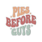 Pies Before Guys - Kiss-Cut Stickers