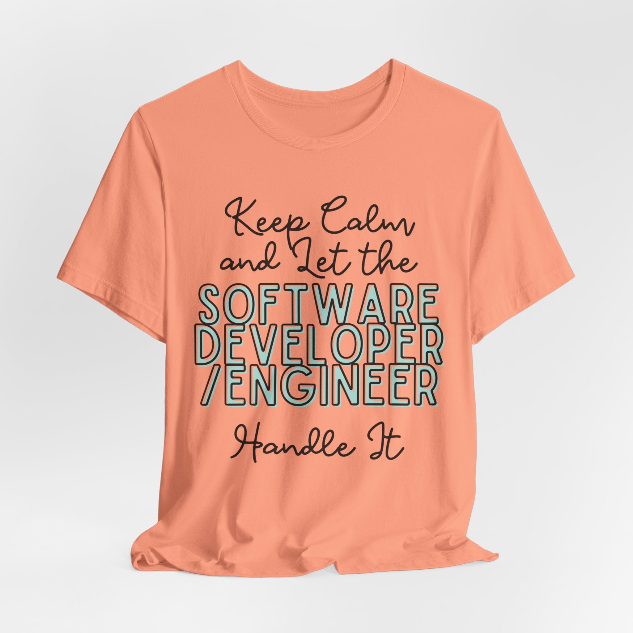 Keep Calm and let the Software Developer / Engineer handle It - Jersey Short Sleeve Tee - Spruced Roost