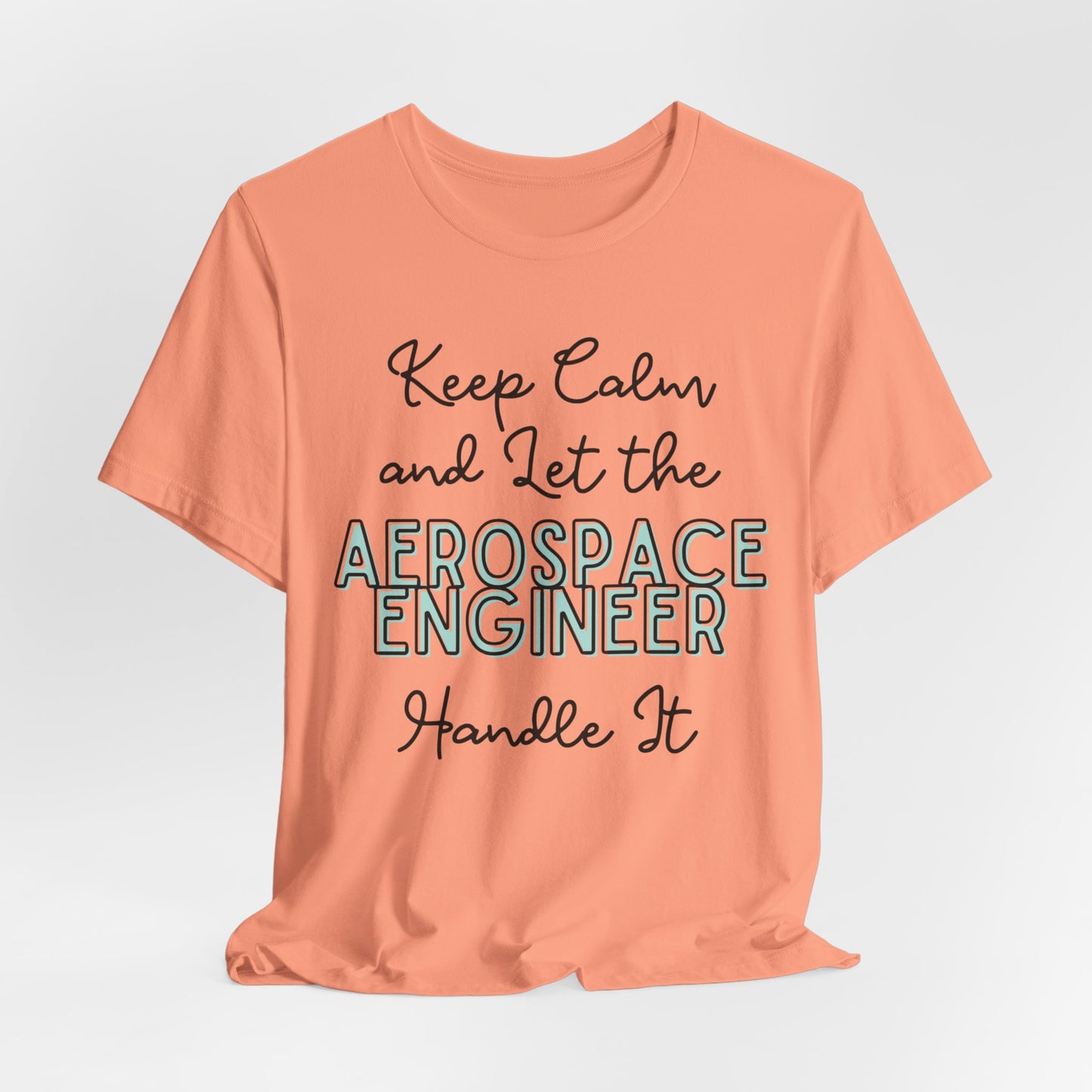 Keep Calm and let the Aerospace Engineer handle It - Jersey Short Sleeve Tee