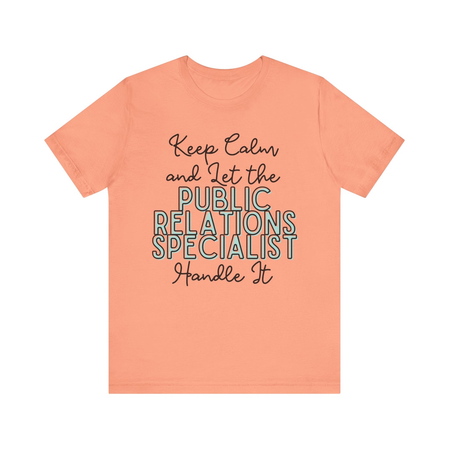 Keep Calm and let the Public Relations Specialist handle It - Jersey Short Sleeve Tee