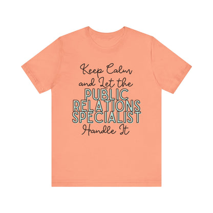 Keep Calm and let the Public Relations Specialist handle It - Jersey Short Sleeve Tee