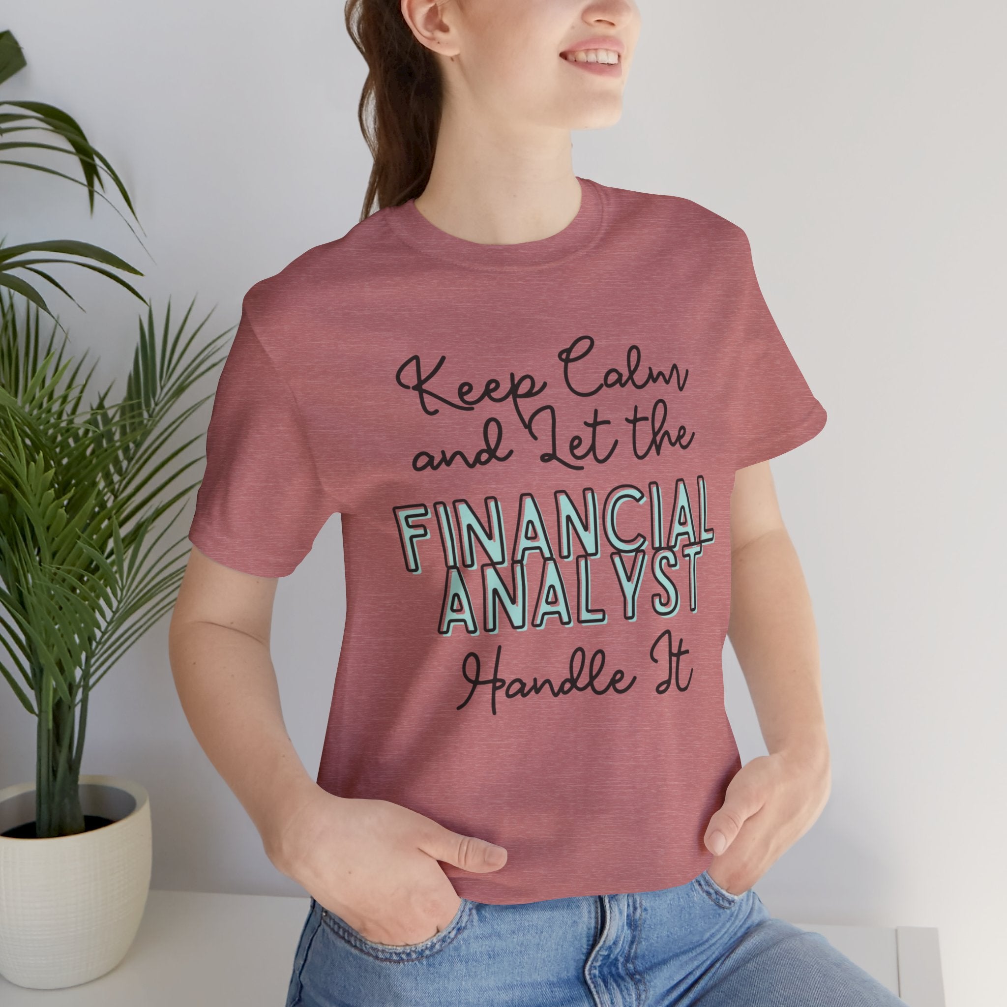 Keep Calm and let the Financial Analyst handle It - Jersey Short Sleeve Tee