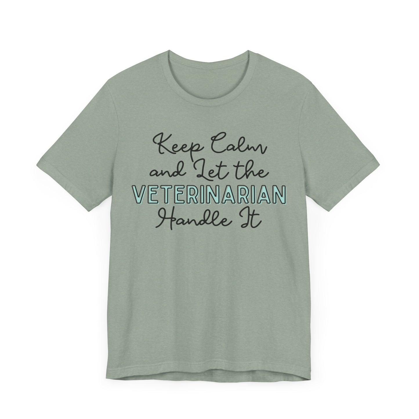 Keep Calm and let the Veterinarian handle It - Jersey Short Sleeve Tee