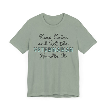 Keep Calm and let the Veterinarian handle It - Jersey Short Sleeve Tee