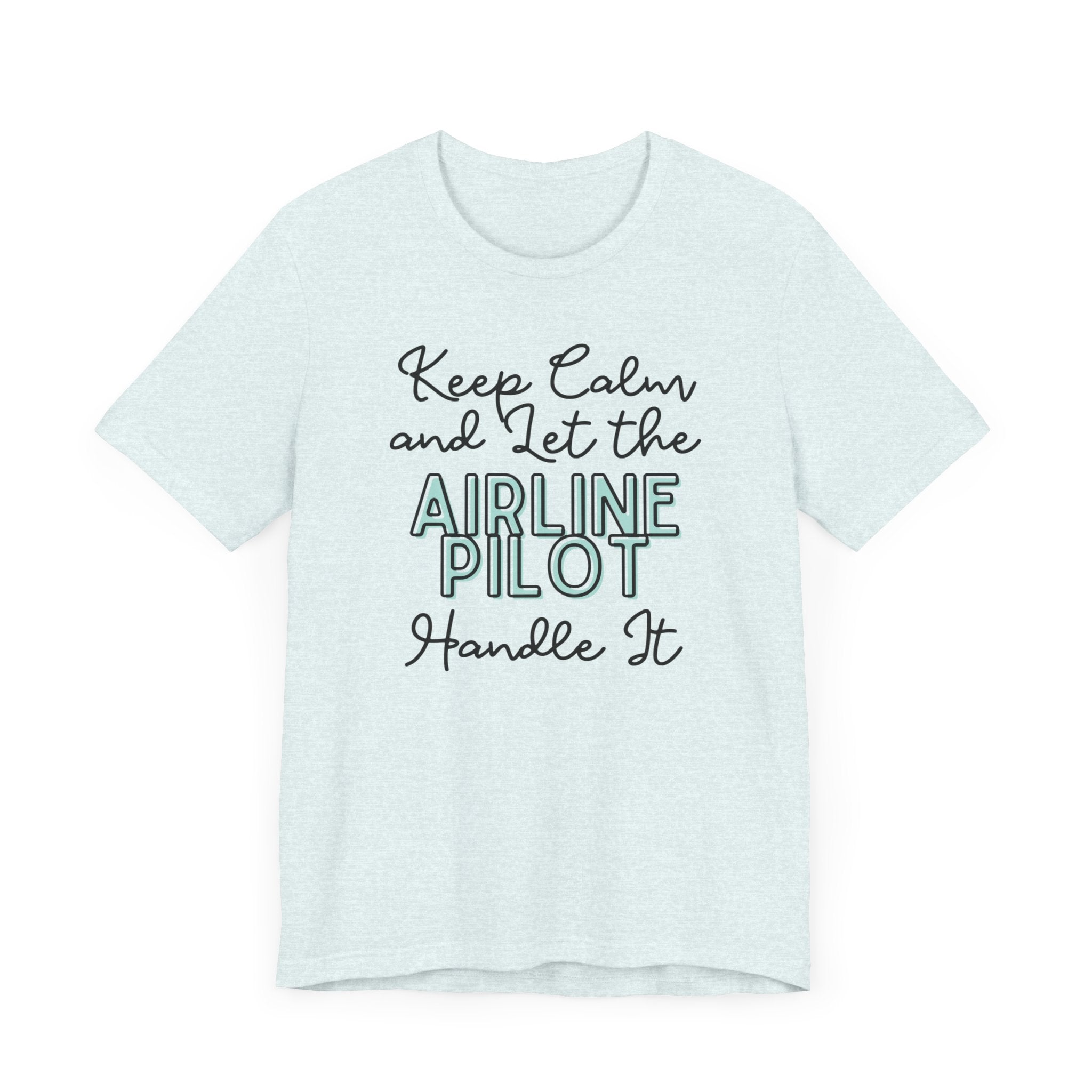 Keep Calm and let the Airline Pilot handle It - Jersey Short Sleeve Tee