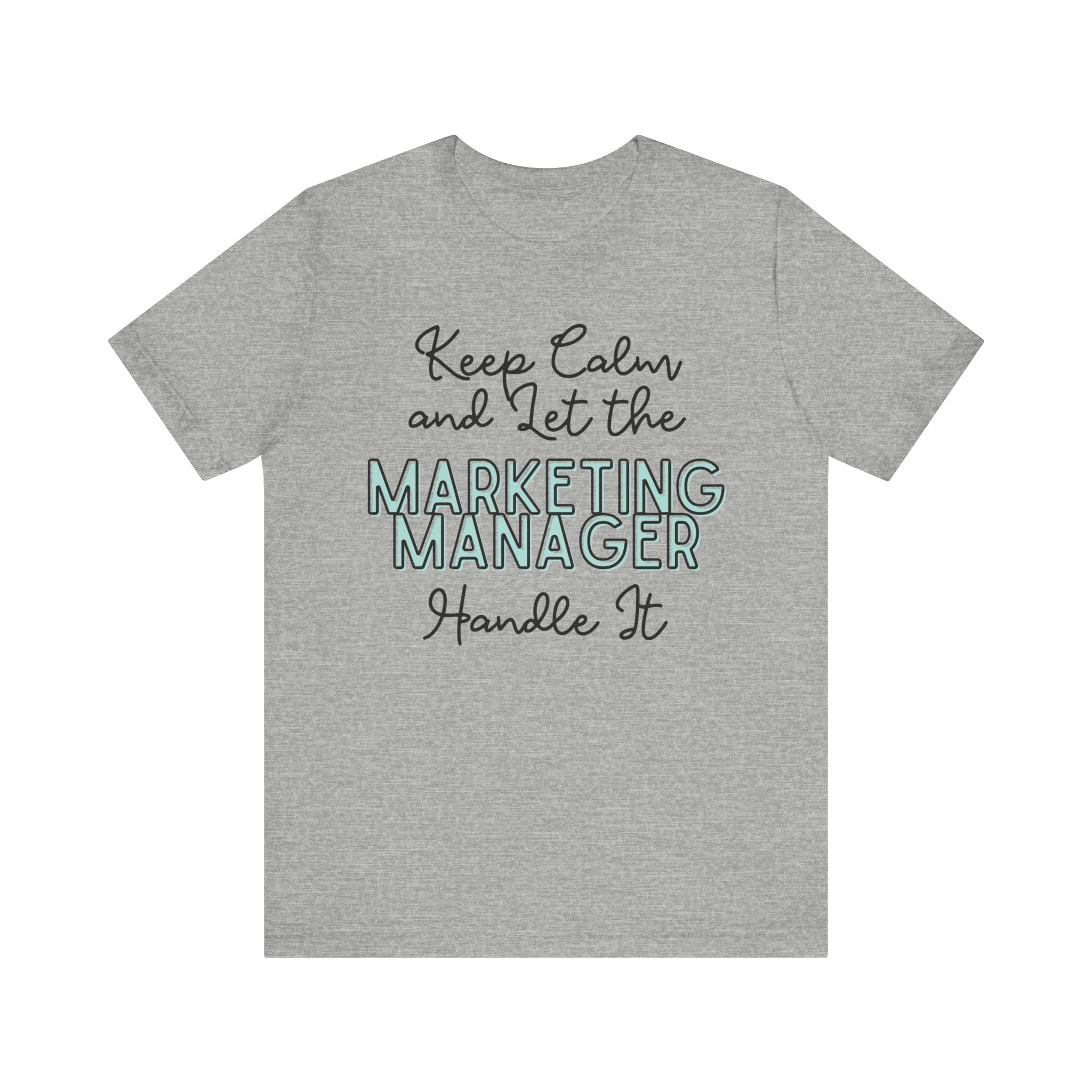 Keep Calm and let the Marketing Manager  handle It - Jersey Short Sleeve Tee