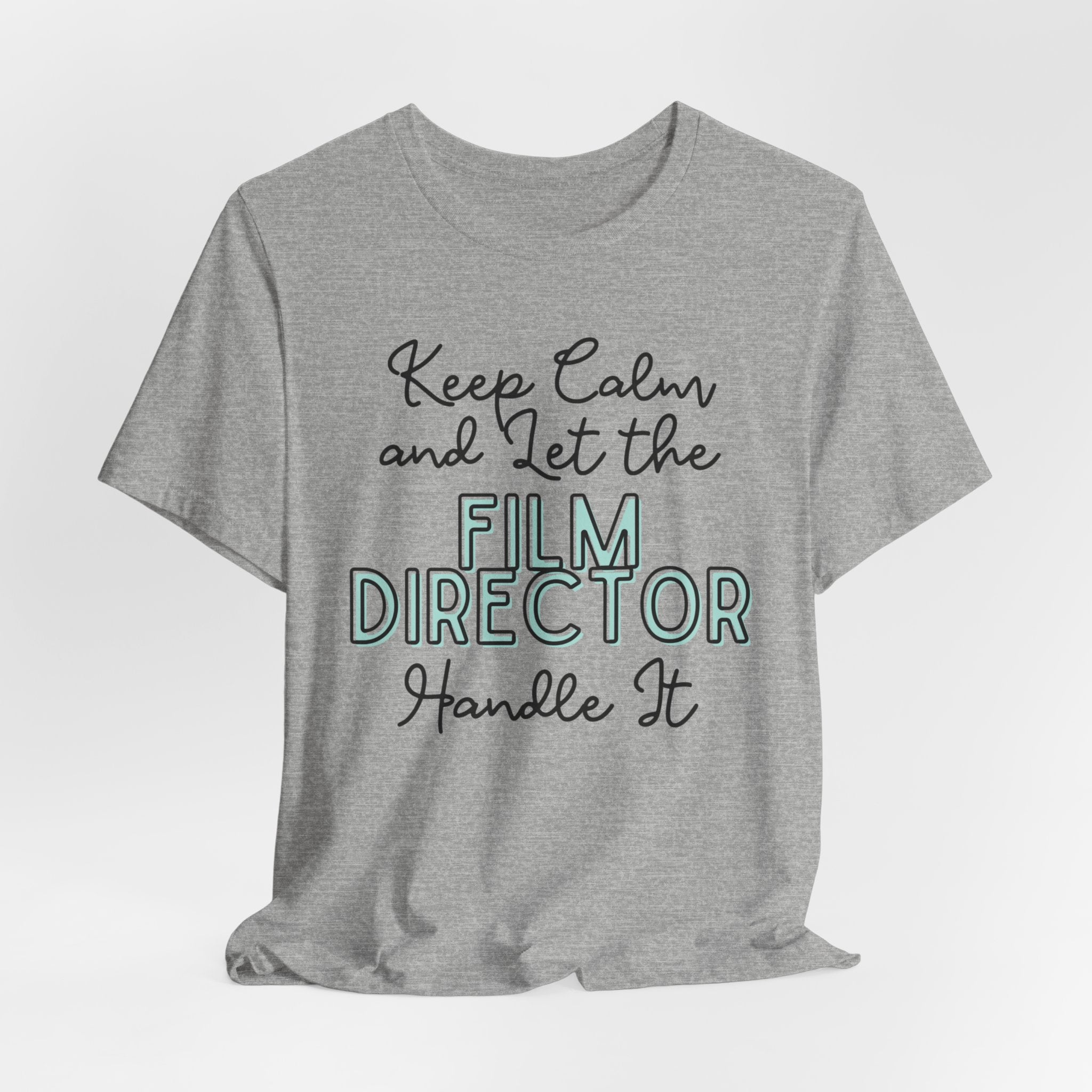 Keep Calm and let the Film Director handle It - Jersey Short Sleeve Tee - Spruced Roost