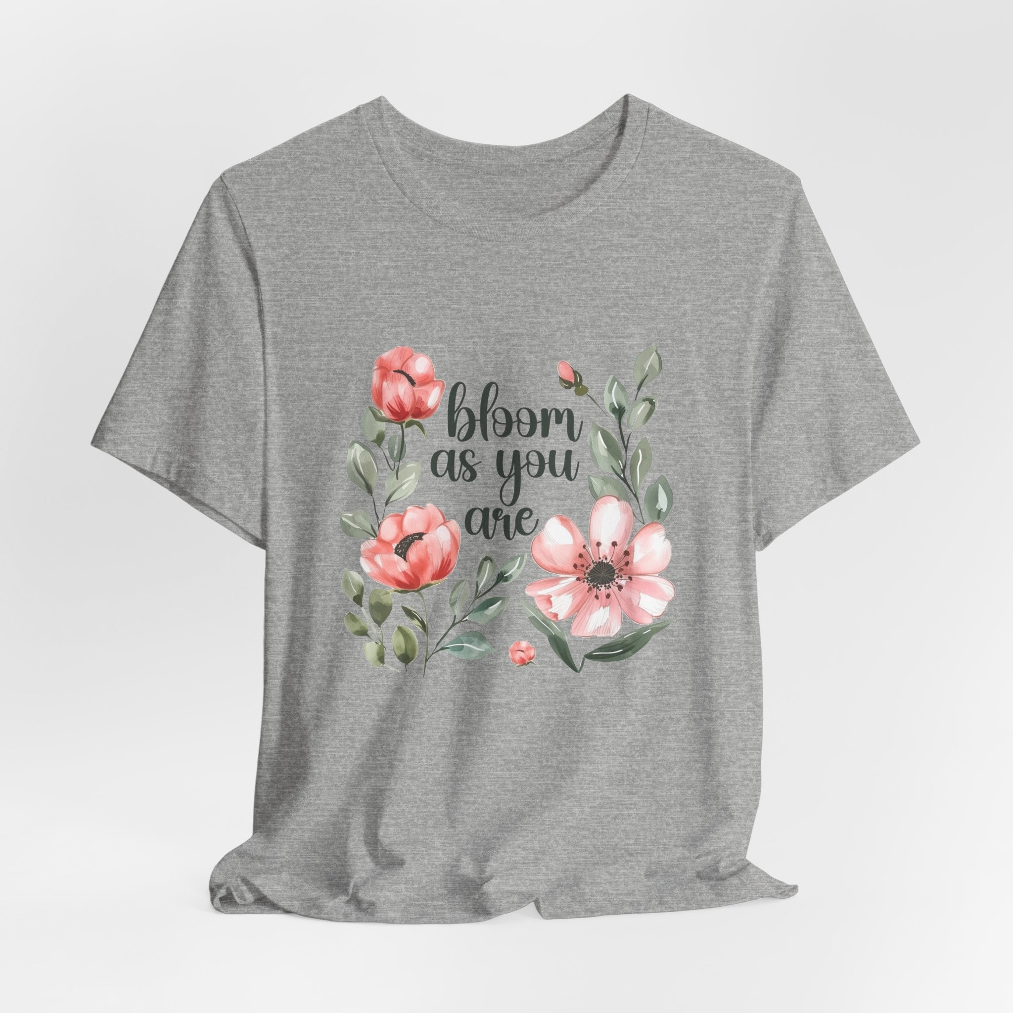 'Bloom As You Are ' - Unisex Jersey Short Sleeve Shirt