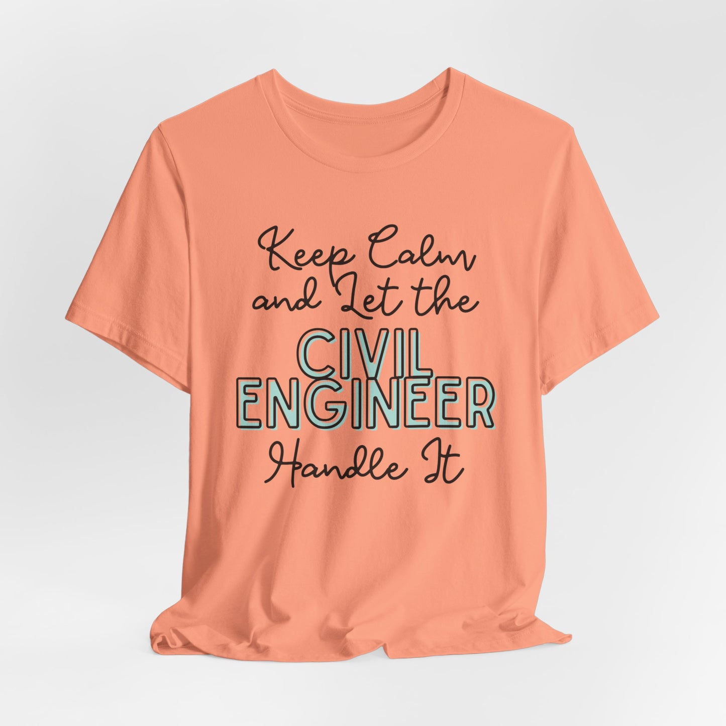 Keep Calm and let the Civil Engineer handle It - Jersey Short Sleeve Tee