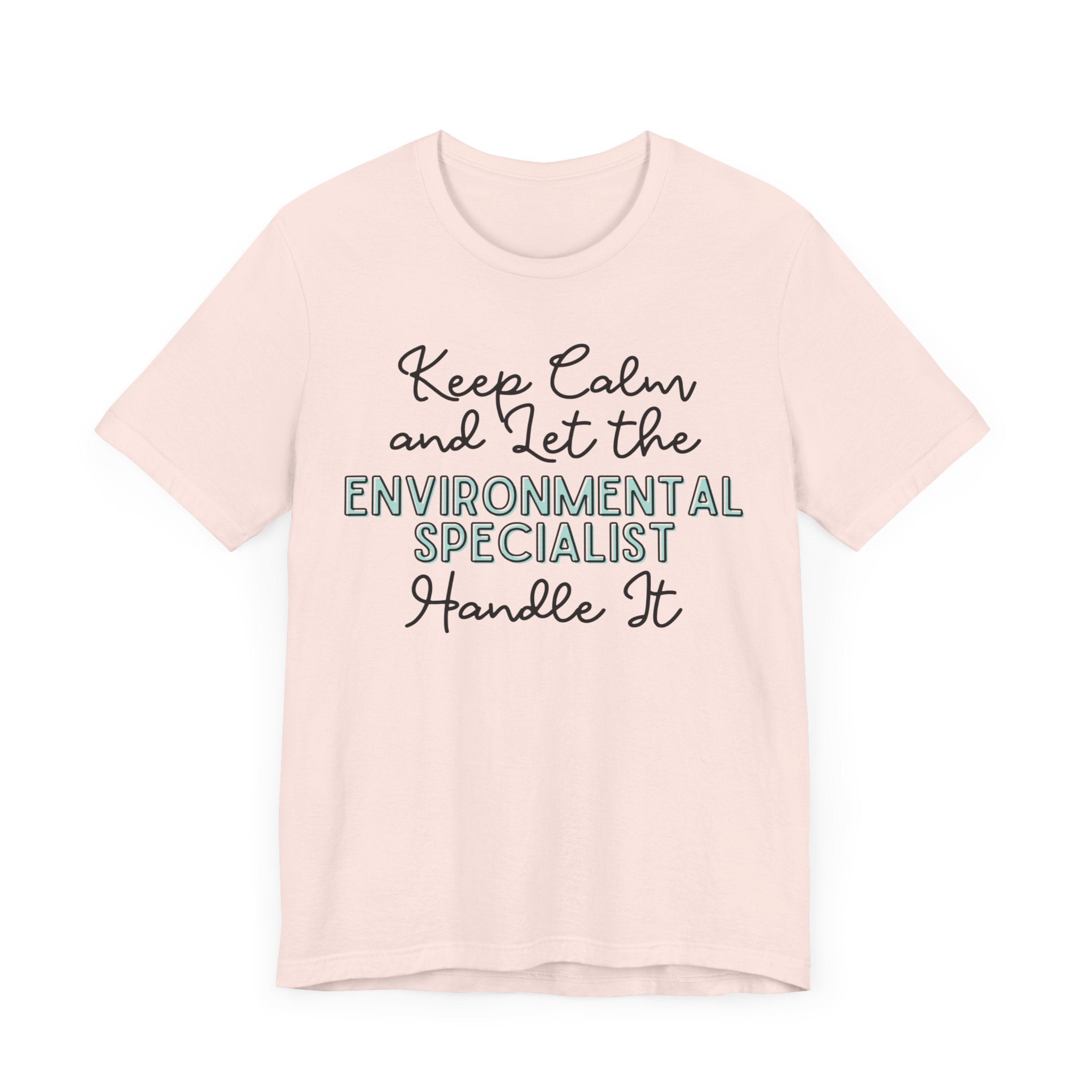 Keep Calm and let the Environmental Specialist handle It - Jersey Short Sleeve Tee - Spruced Roost