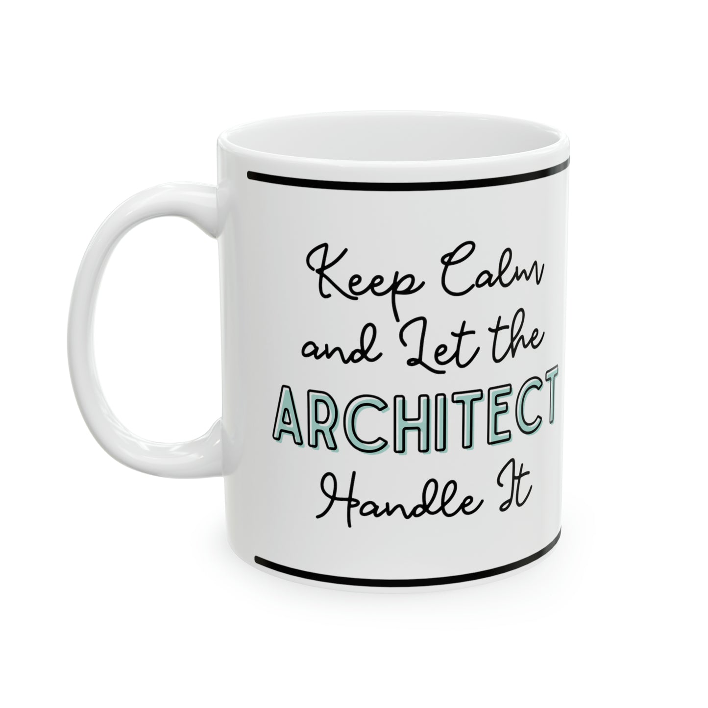 Keep Calm and let the Architect Handle It - Ceramic Mug, 11oz