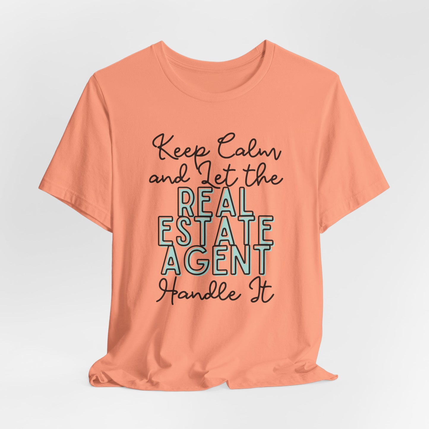 Keep Calm and let the Real Estate Agent handle It - Jersey Short Sleeve Tee