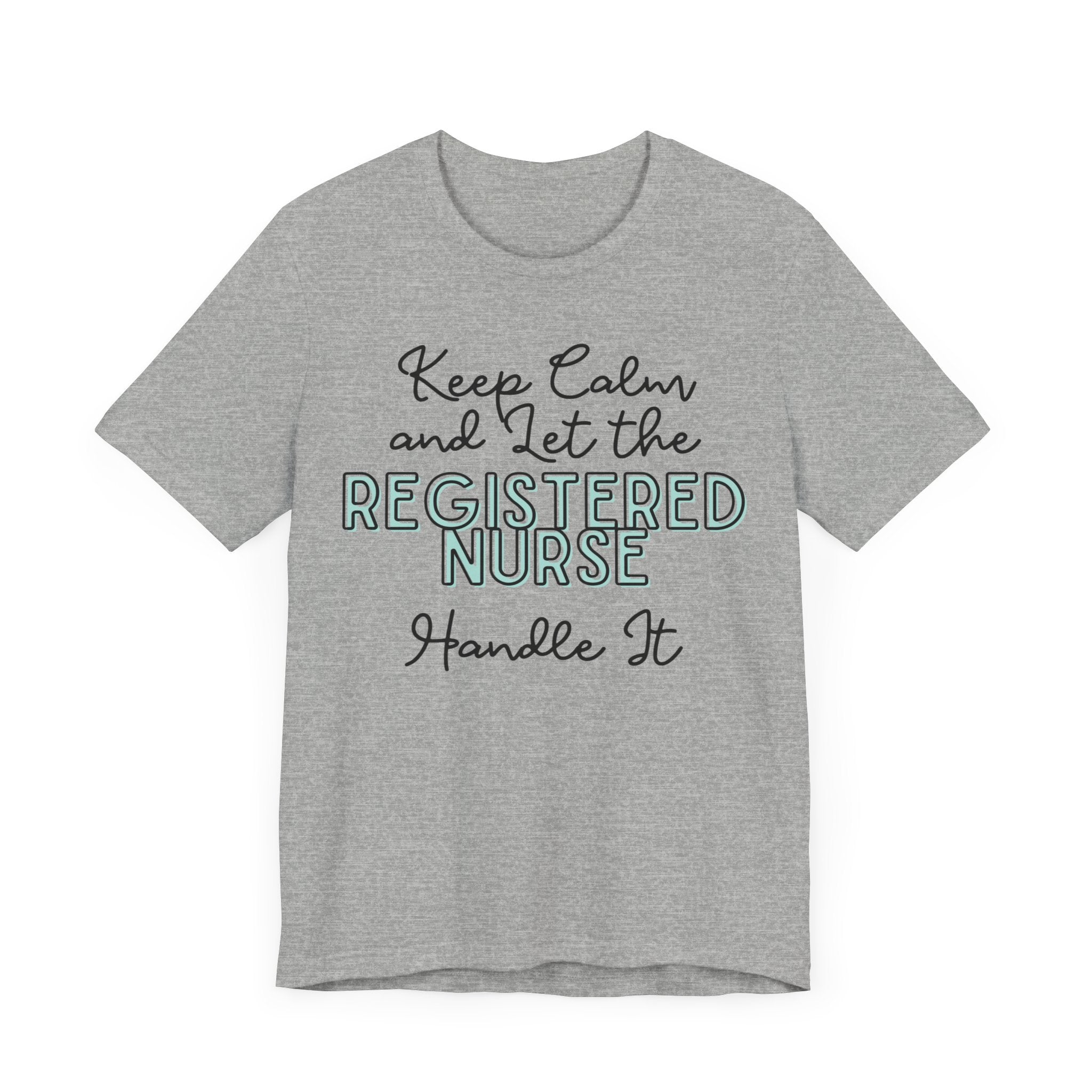 Keep Calm and let the Registered Nurse handle It - Jersey Short Sleeve Tee