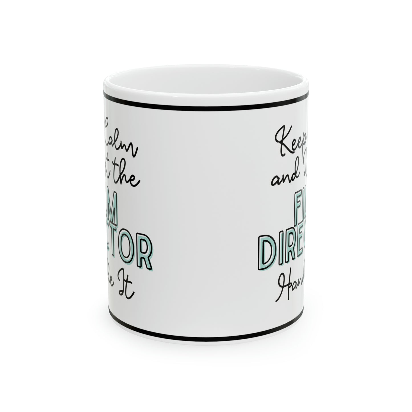 Keep Calm and let the Film Director Handle It - Ceramic Mug, 11oz