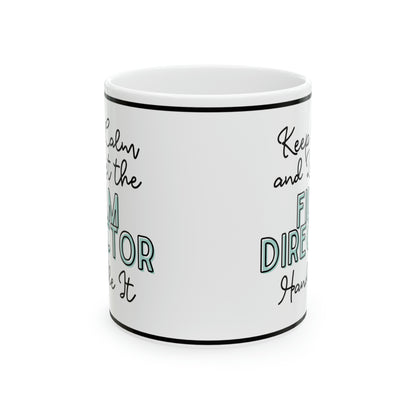 Keep Calm and let the Film Director Handle It - Ceramic Mug, 11oz