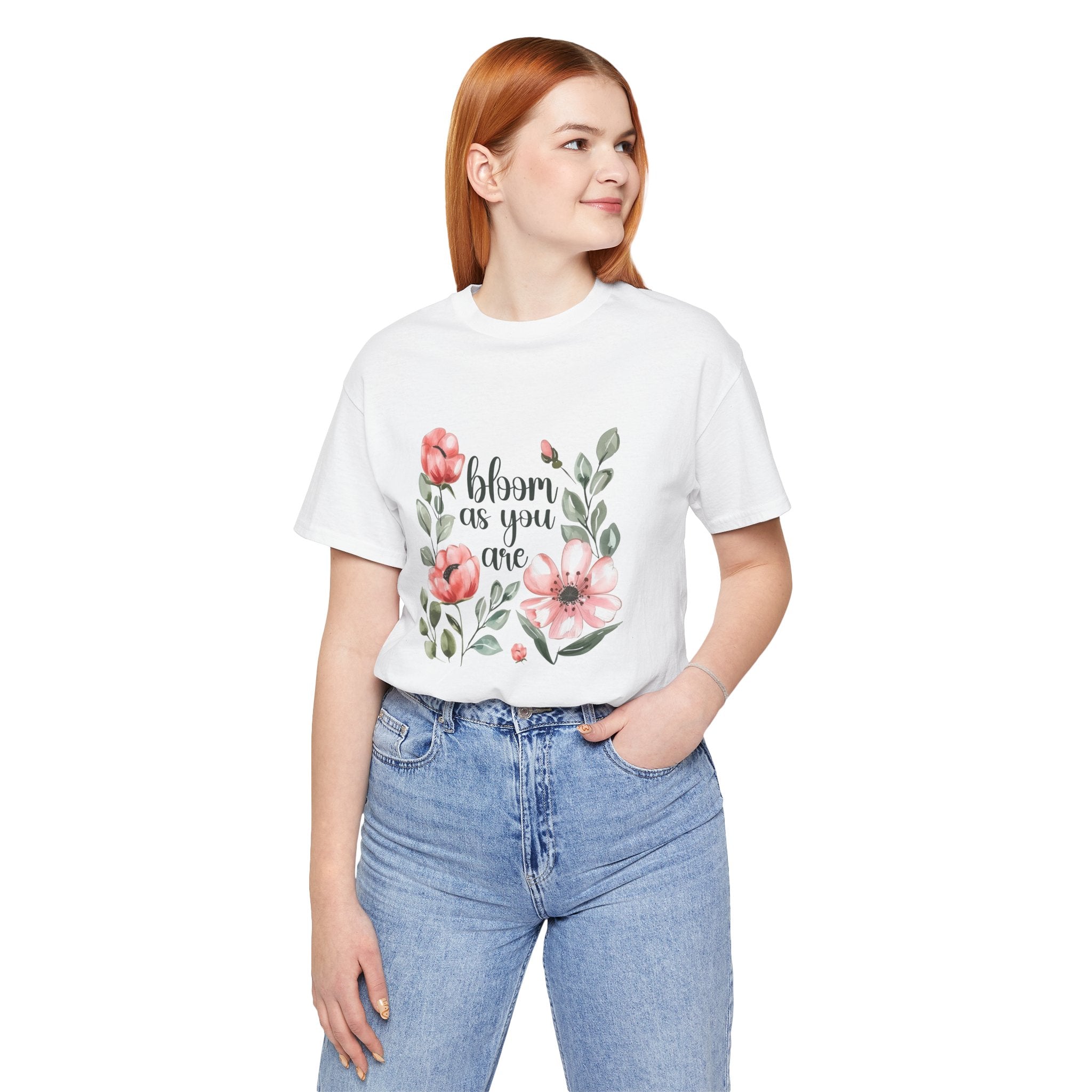 'Bloom As You Are ' - Unisex Jersey Short Sleeve Shirt