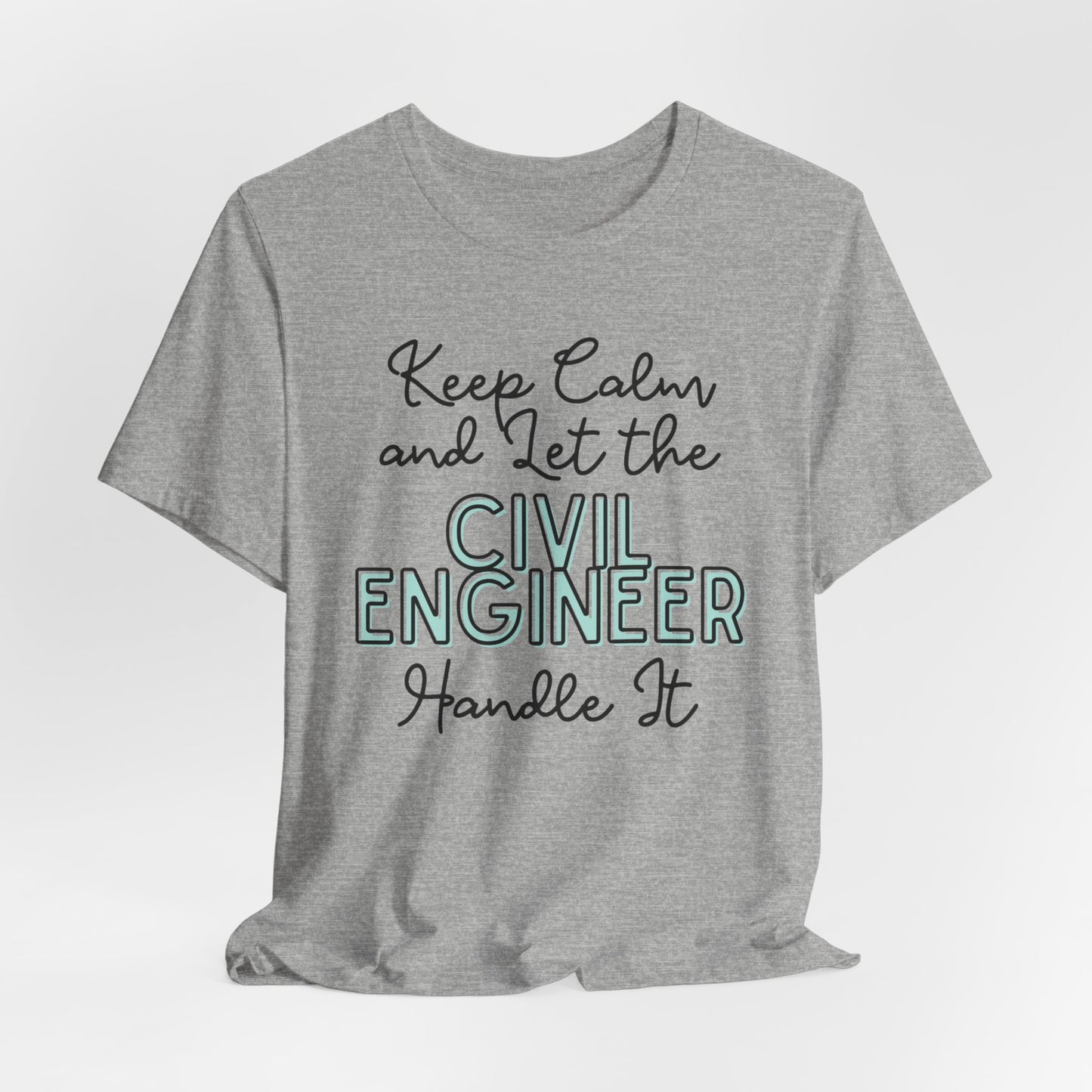 Keep Calm and let the Civil Engineer handle It - Jersey Short Sleeve Tee