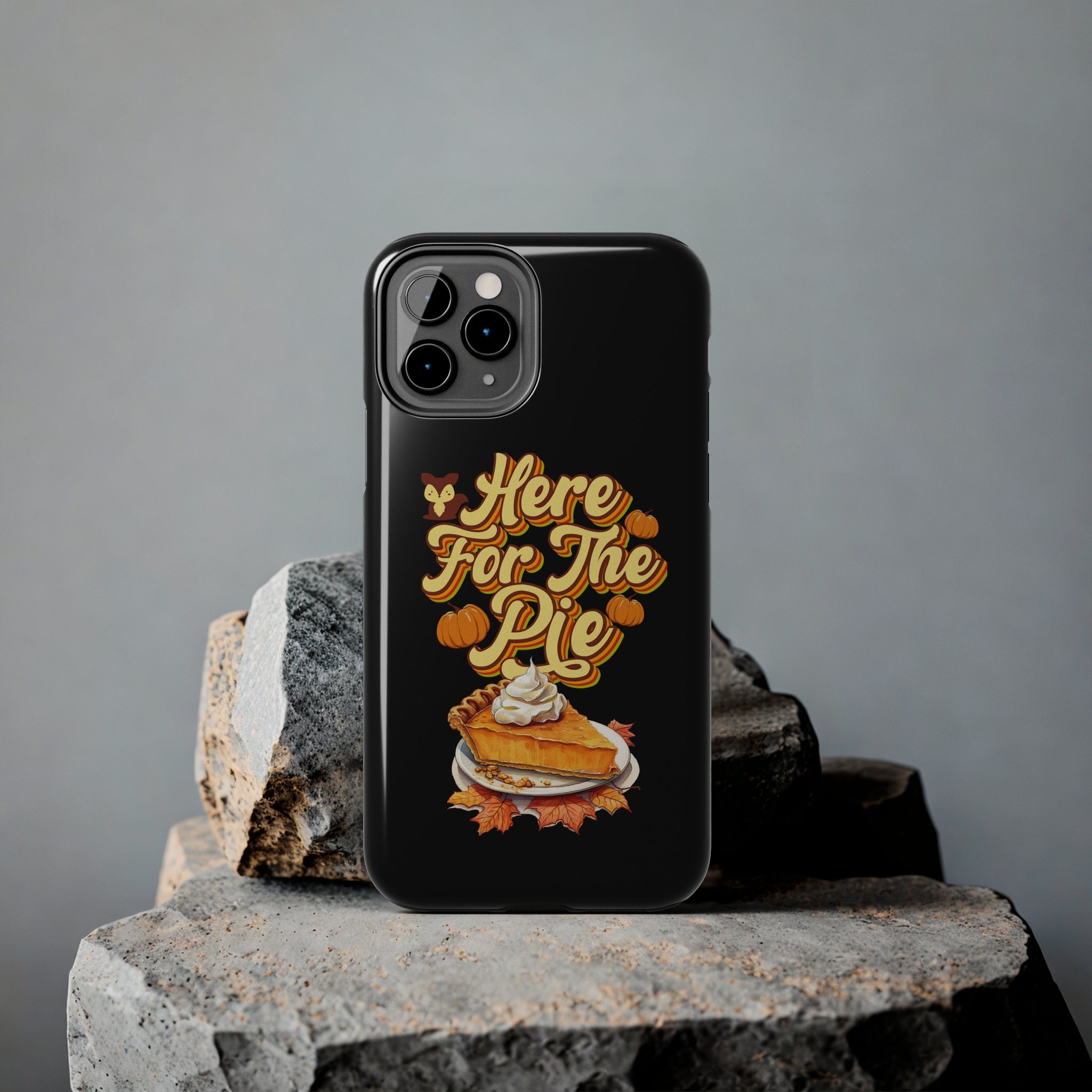 Here for Pie - Tough iPhone Cases - 21 Sizes