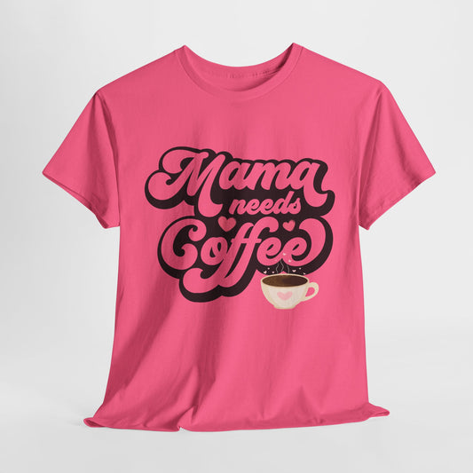 Mama Needs Coffee Unisex Heavy Cotton Tee