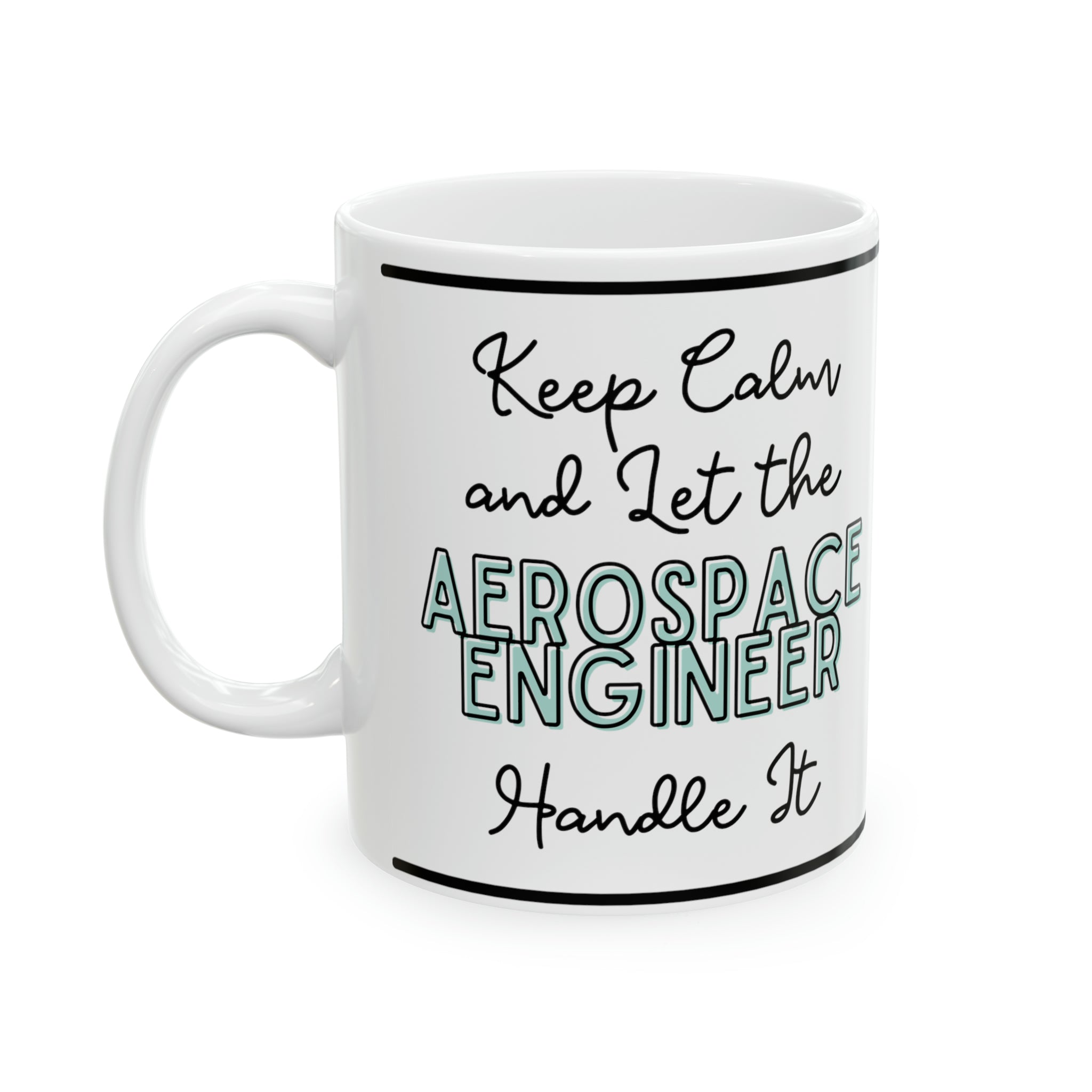 Keep Calm and let the Aerospace Engineer Handle It - Ceramic Mug, 11oz