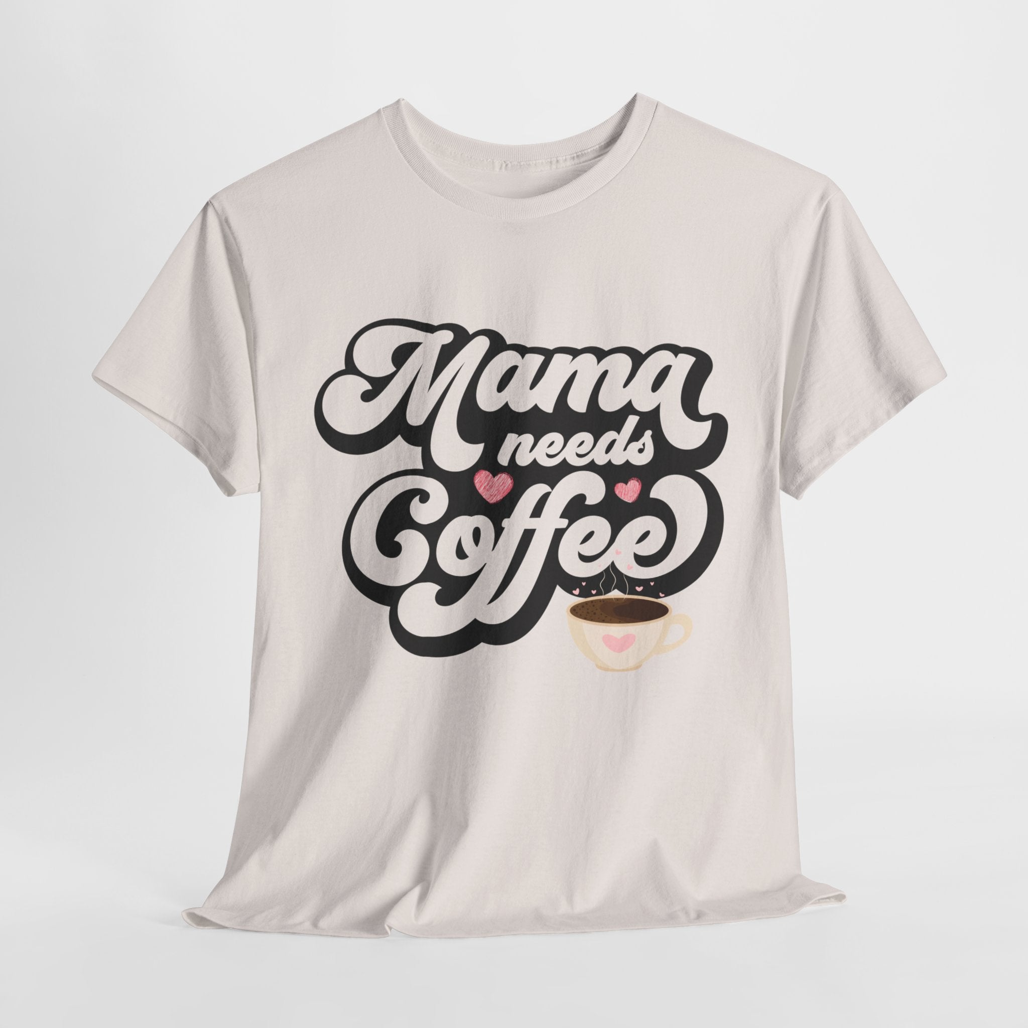 Mama Needs Coffee Unisex Heavy Cotton Tee