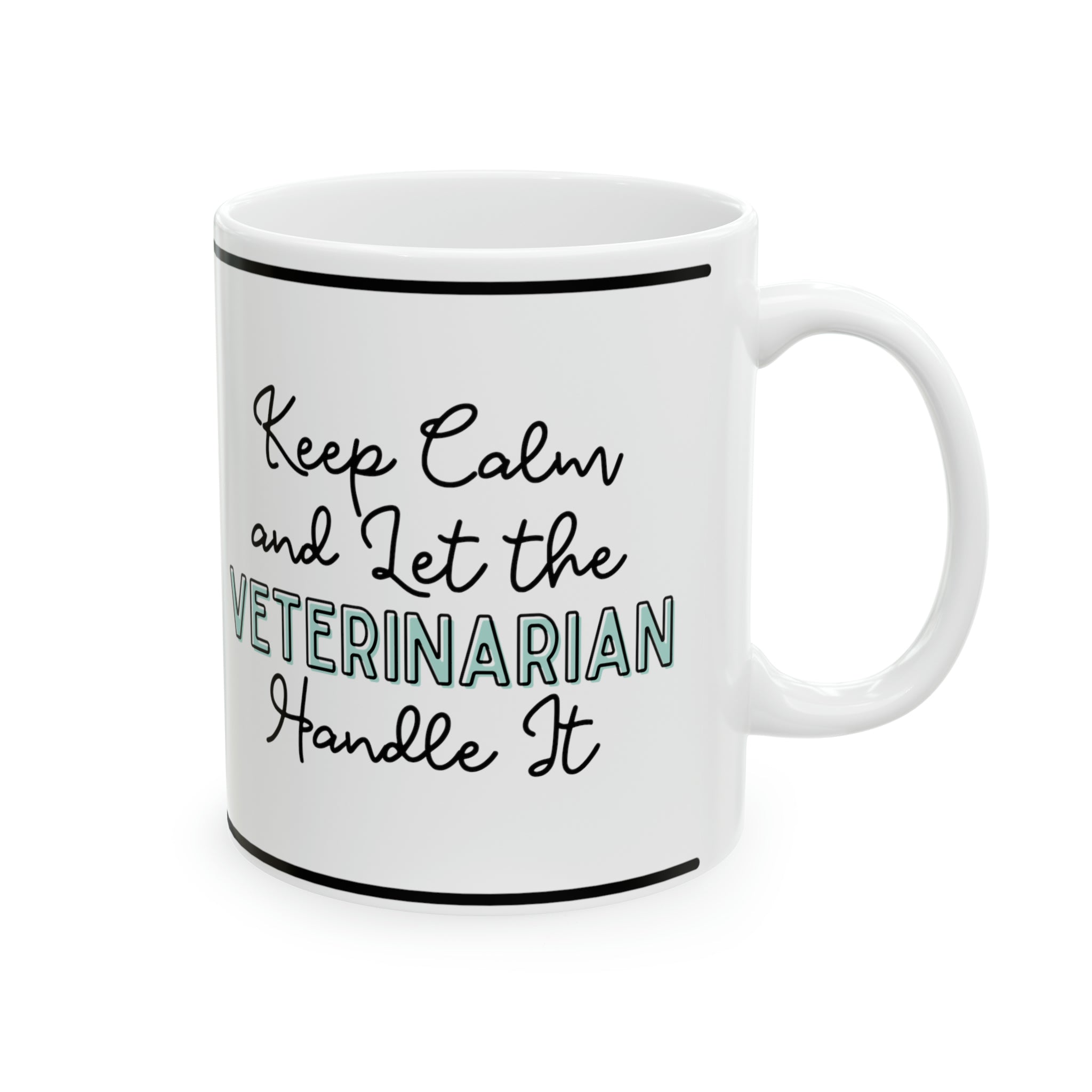 Keep Calm and let the Veterinarian Handle It - Ceramic Mug, 11oz - Spruced Roost