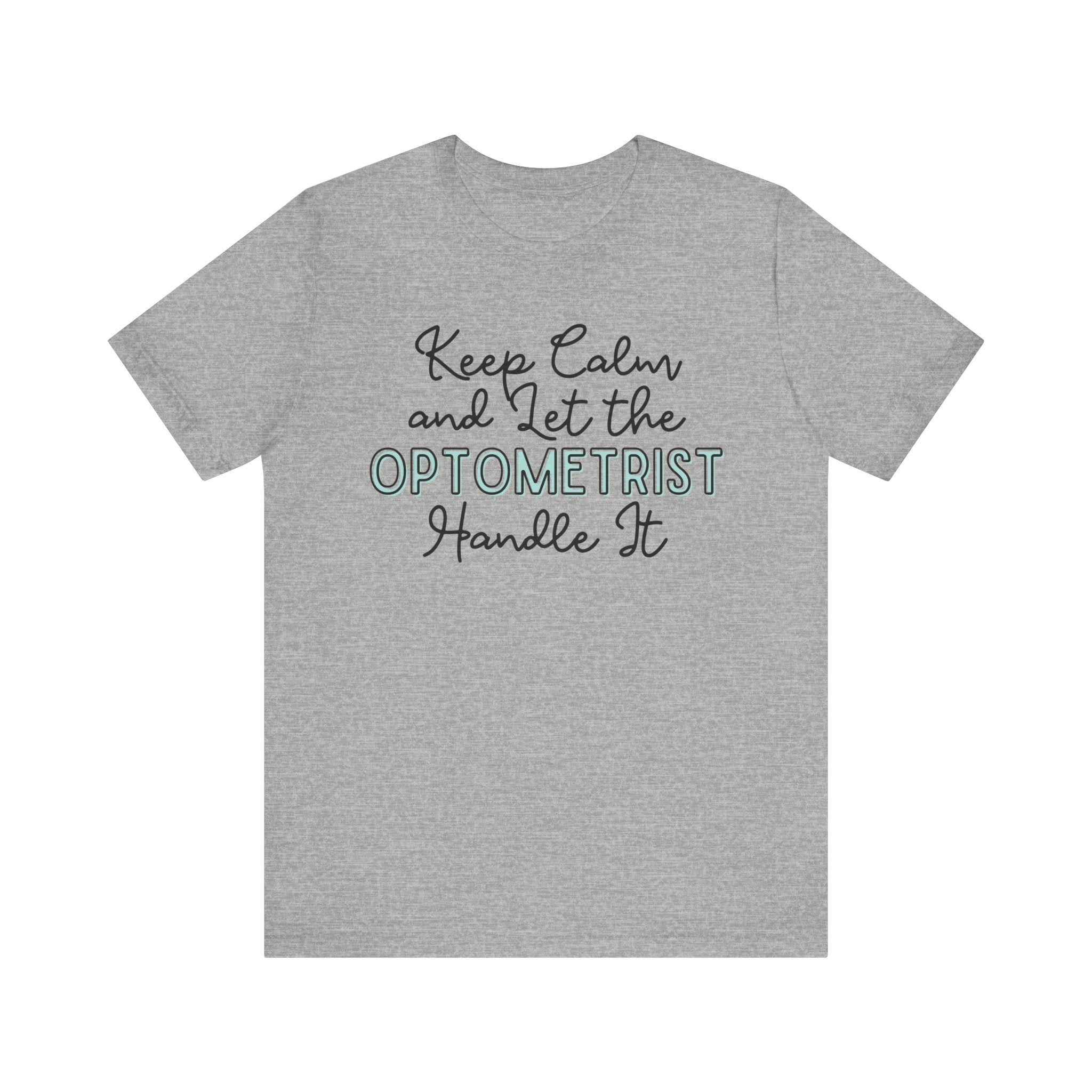 Keep Calm and let the Optometrist handle It - Jersey Short Sleeve Tee