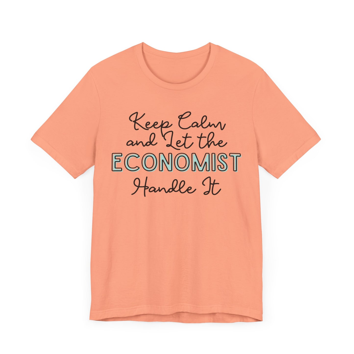 Keep Calm and let the Economist handle It - Jersey Short Sleeve Tee