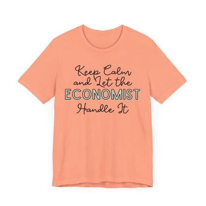 Keep Calm and let the Economist handle It - Jersey Short Sleeve Tee