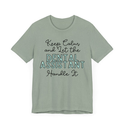 Keep Calm and let the Dental Assistant handle It - Jersey Short Sleeve Tee