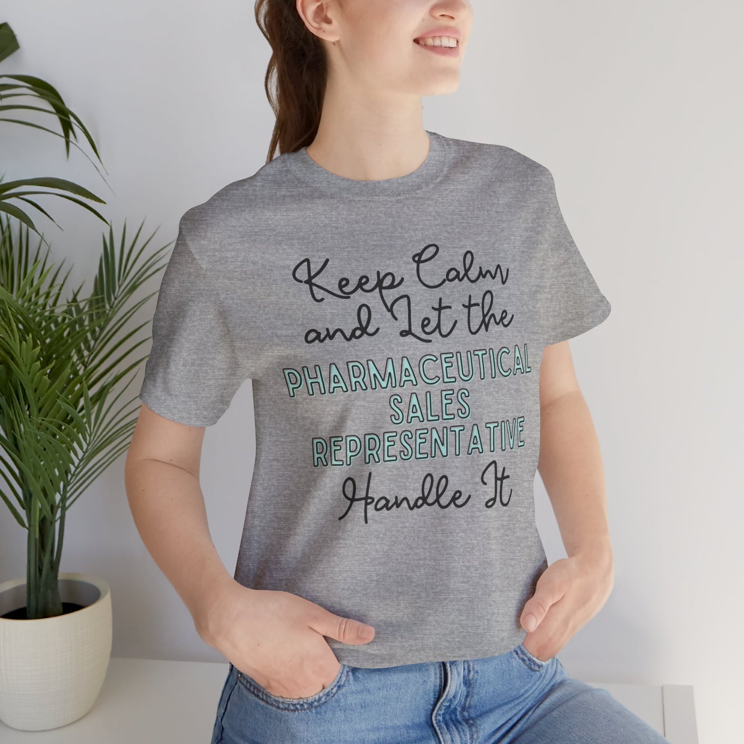 Keep Calm and let the Pharmaceutical Sales Representative handle It - Jersey Short Sleeve Tee