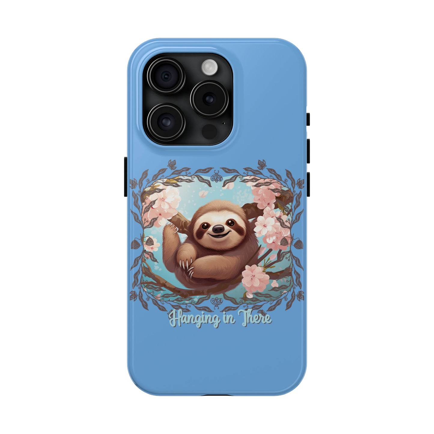 Sloth Hang in There - Tough Case for iPhone 14, 15, 16