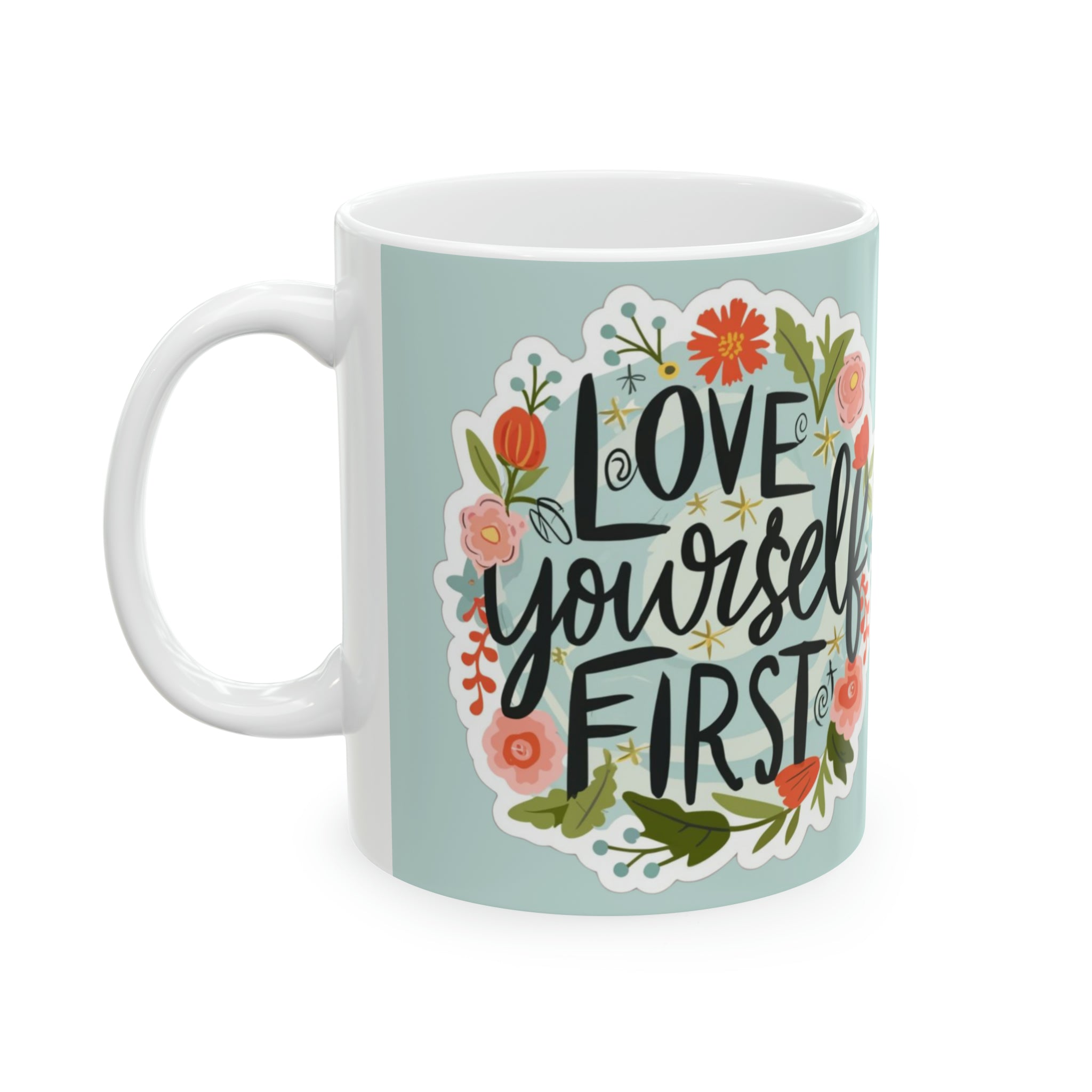 Love Yourself First Ceramic Mug, 11oz