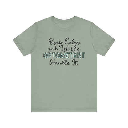 Keep Calm and let the Optometrist handle It - Jersey Short Sleeve Tee