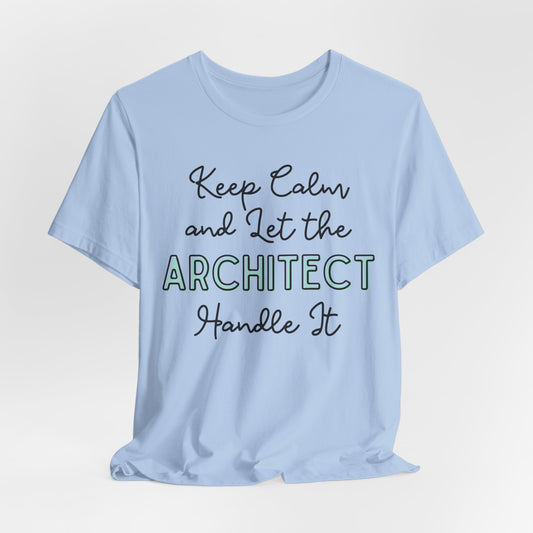 Keep Calm and let the Architect handle It - Jersey Short Sleeve Tee