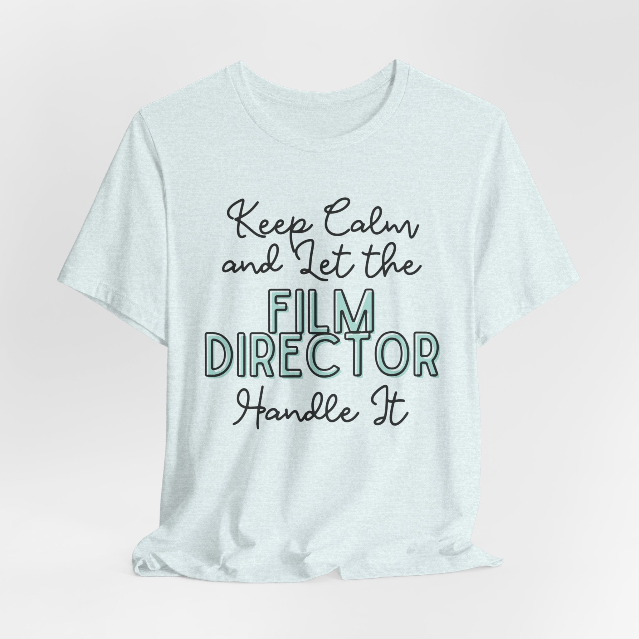 Keep Calm and let the Film Director handle It - Jersey Short Sleeve Tee