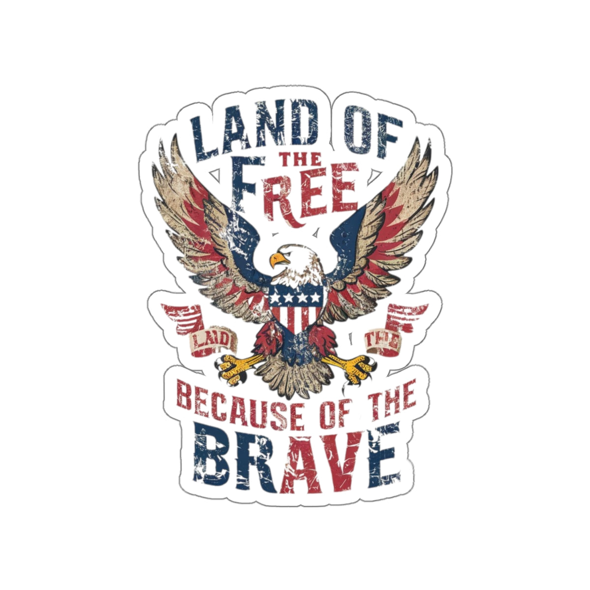 Land of the Free Because of the BRAVE - Kiss-Cut Stickers