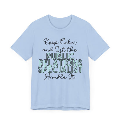 Keep Calm and let the Public Relations Specialist handle It - Jersey Short Sleeve Tee