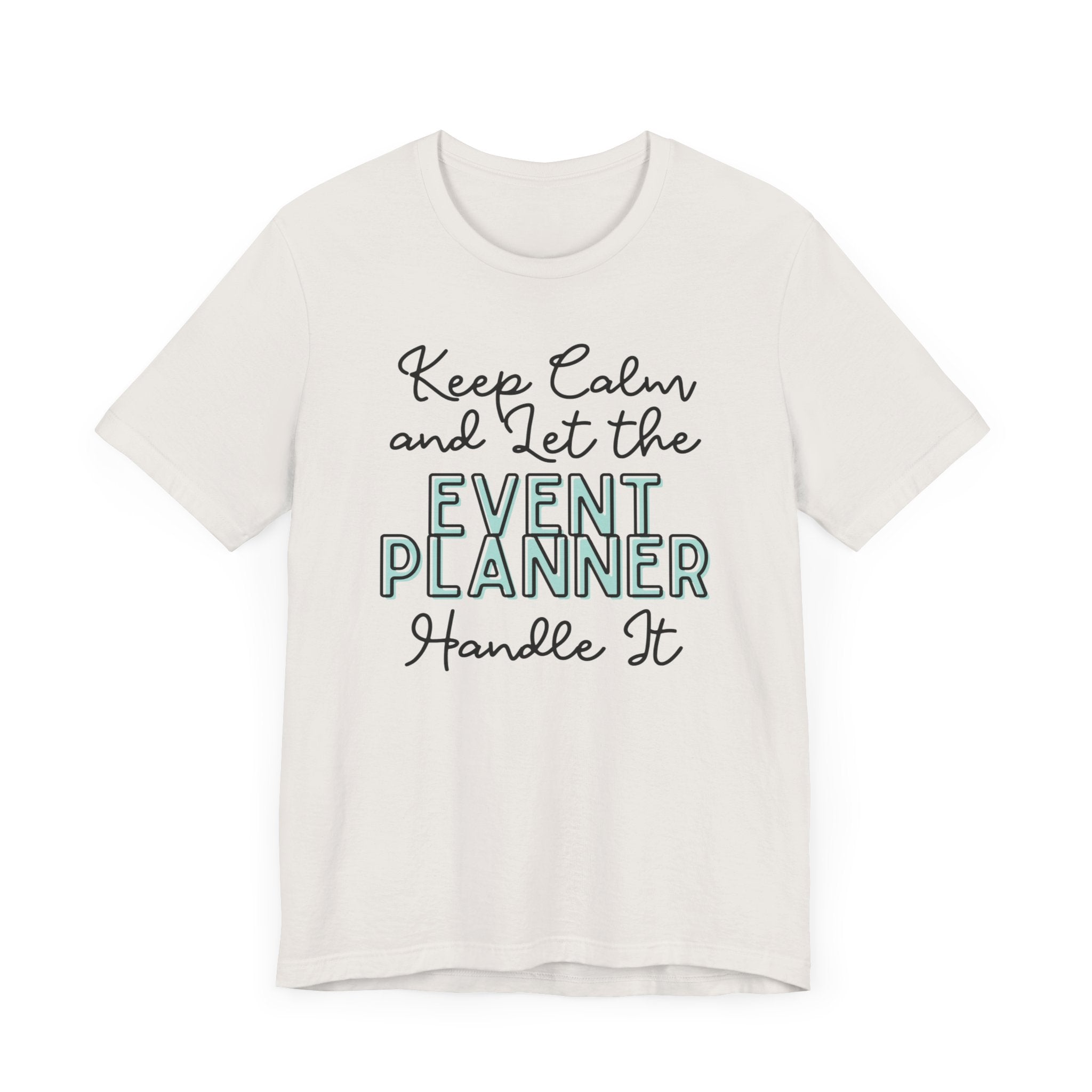 Keep Calm and let the Event Planner handle It - Jersey Short Sleeve Tee - Spruced Roost