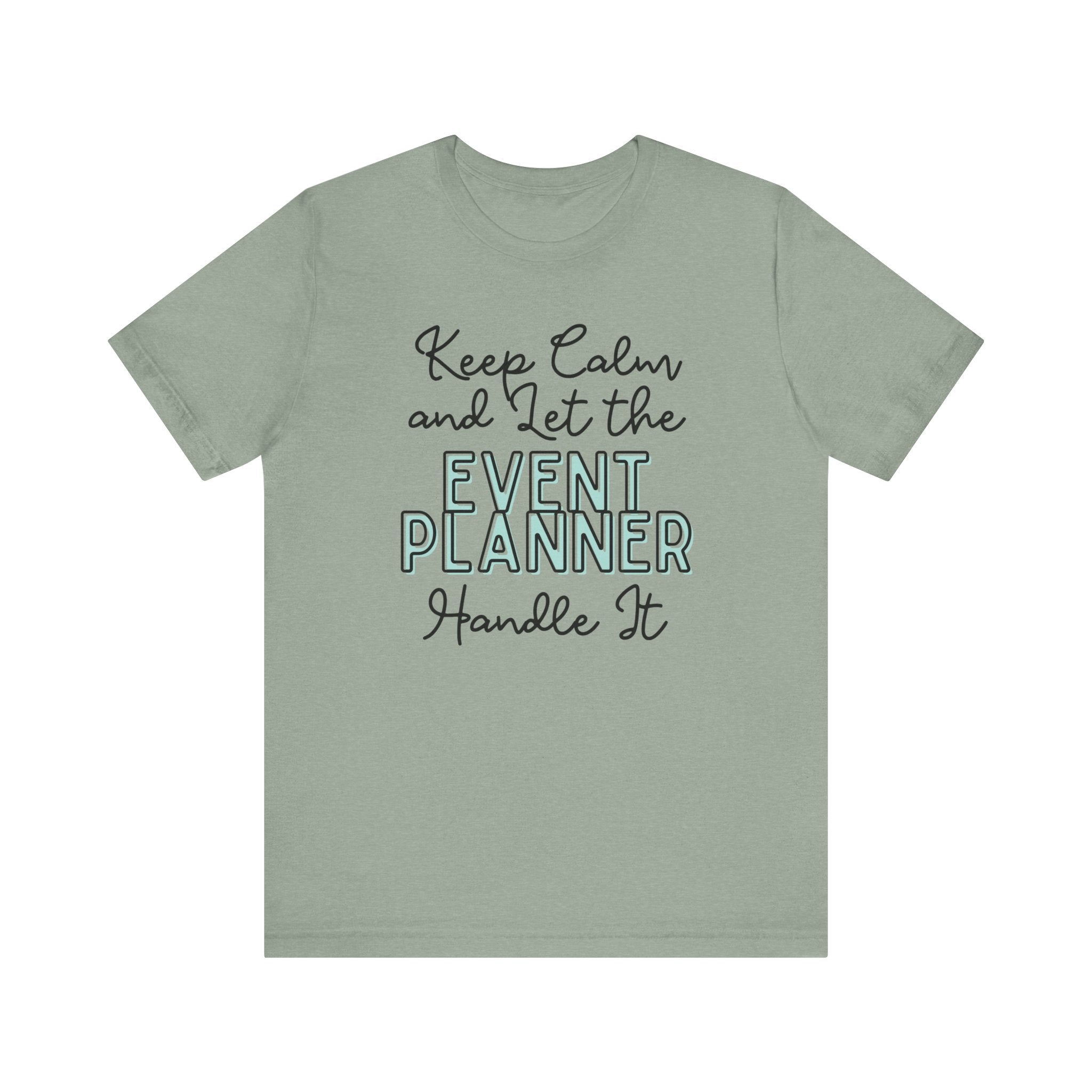 Keep Calm and let the Event Planner handle It - Jersey Short Sleeve Tee - Spruced Roost