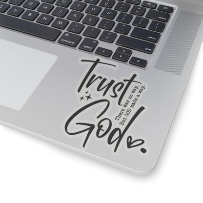 Trust God There was no way but God made a way Kiss-Cut Stickers